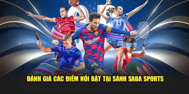 Đánh giá các điểm nổi bật tại sảnh Saba Sports