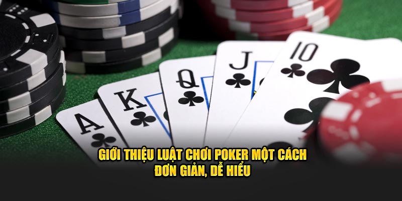 Giới thiệu luật chơi Poker một cách đơn giản, dễ hiểu