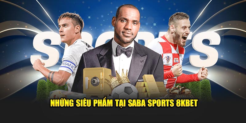 Những sản phẩm tại Saba Sports 8KBET