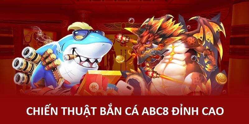 Cách săn mồi đem lại hiệu quả cao nhất khi chơi bắn cá abc8